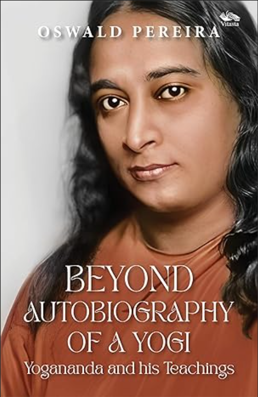 Beyond Autobiography of a Yogi: Yogananda and His Teachings