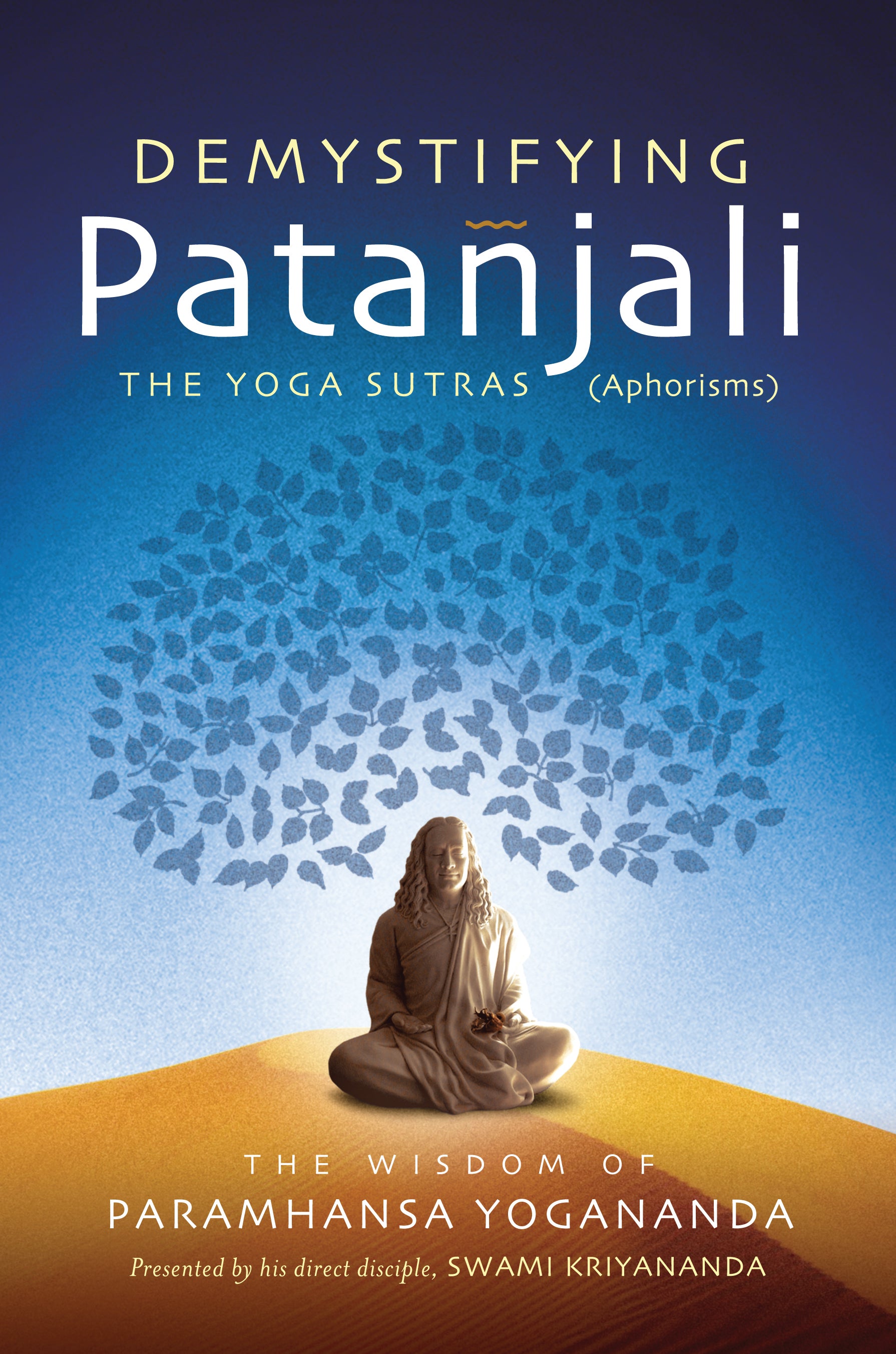 Demystifying Patanjali: The Yoga Sutras (Aphorisms)